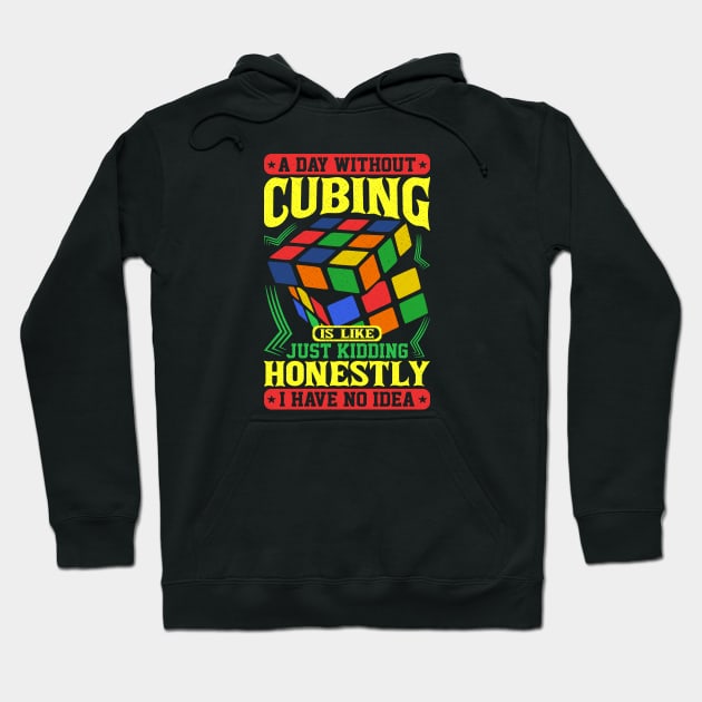 A Day Without Cubing - Rubik's Cube Inspired Design for people who know How to Solve a Rubik's Cube Hoodie by Cool Cube Merch